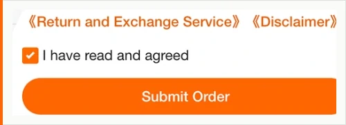 A panel showing two orange links in Chinese book brackets reading Return and Exchange Service and Disclaimer, a ticked orange checkbox labelled I have read and agreed, and a wide orange Submit Order button underneath
